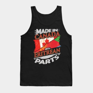 Made In Canada With Eritrean Parts - Gift for Eritrean From Eritrea Tank Top